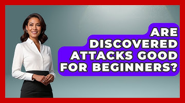 Are Discovered Attacks Good For Beginners? - The Chess Codex