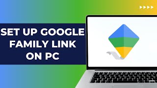 How To Set Up Google Family Link On PC (Full Guide)