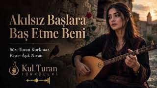 Turan Korkmaz - Akilsiz Başlara Eş Etme Beni̇ - 2026