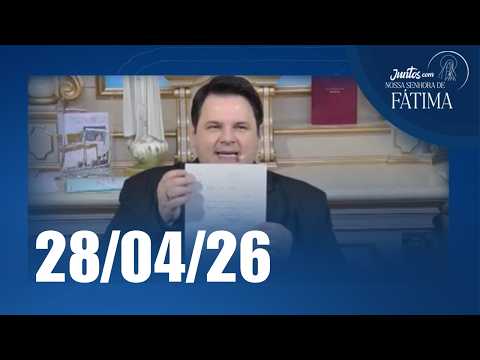 Juntos com Nossa Senhora de Fátima | 28/04/2026