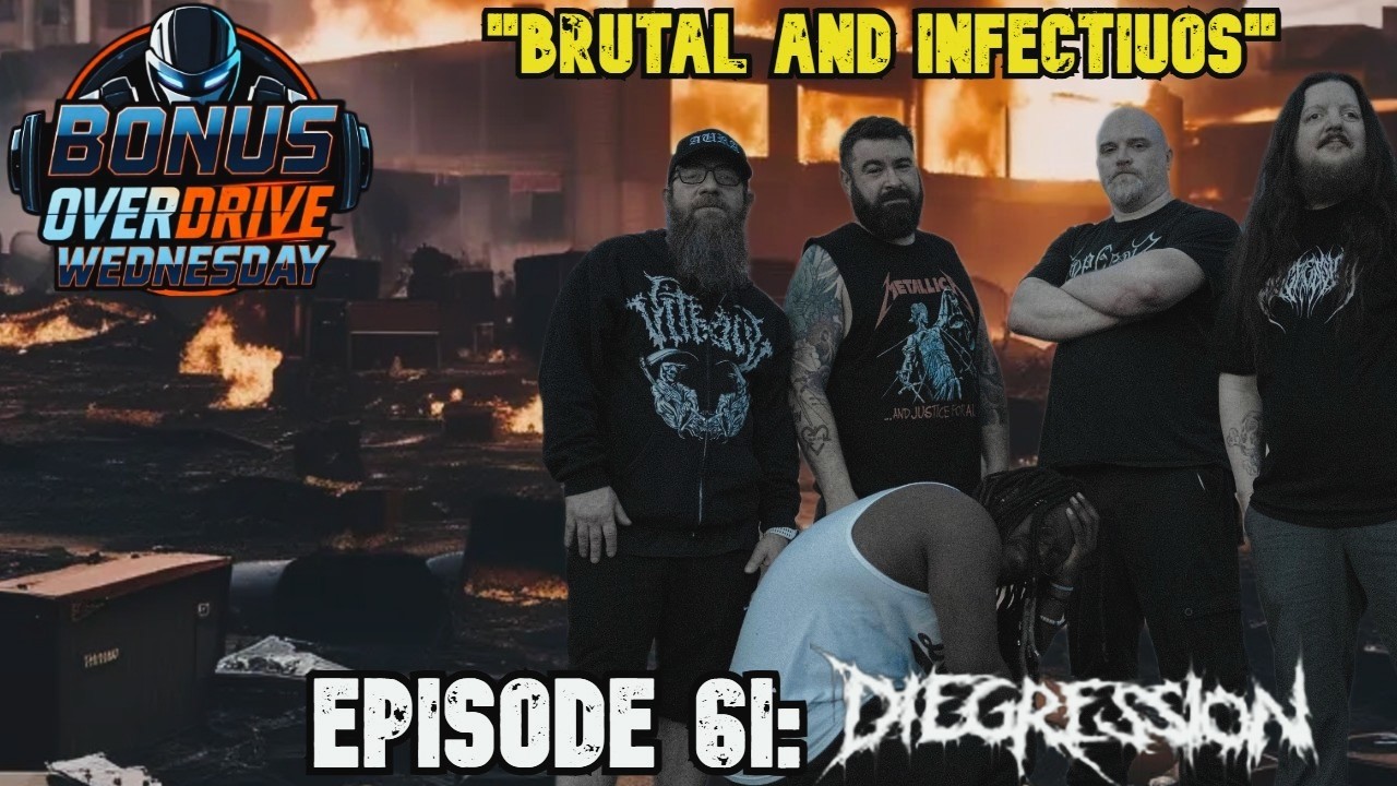 Bonus Overdrive Wednesday Episode 61: Diegression “Brutal & Infectious”