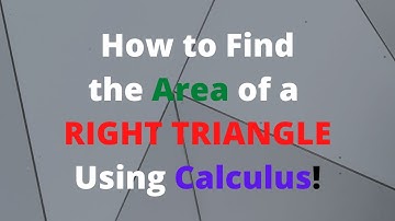 How to Find the Area of a Right Triangle Using Calculus!