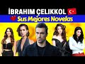 Las Mejores Novelas de  IBRAHIM ÇELIKKOL 💖 | Actor Turco 🇹🇷