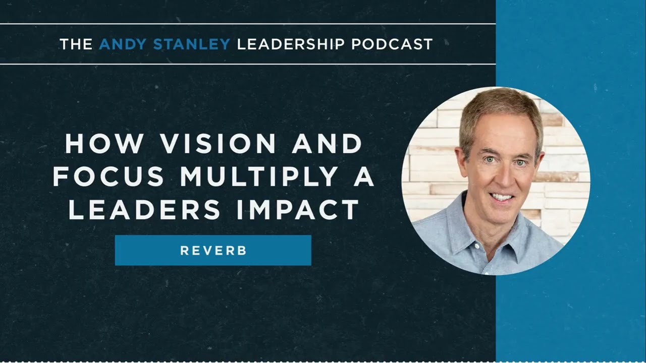 REVERB 28: How Vision and Focus Multiply a Leaders Impact