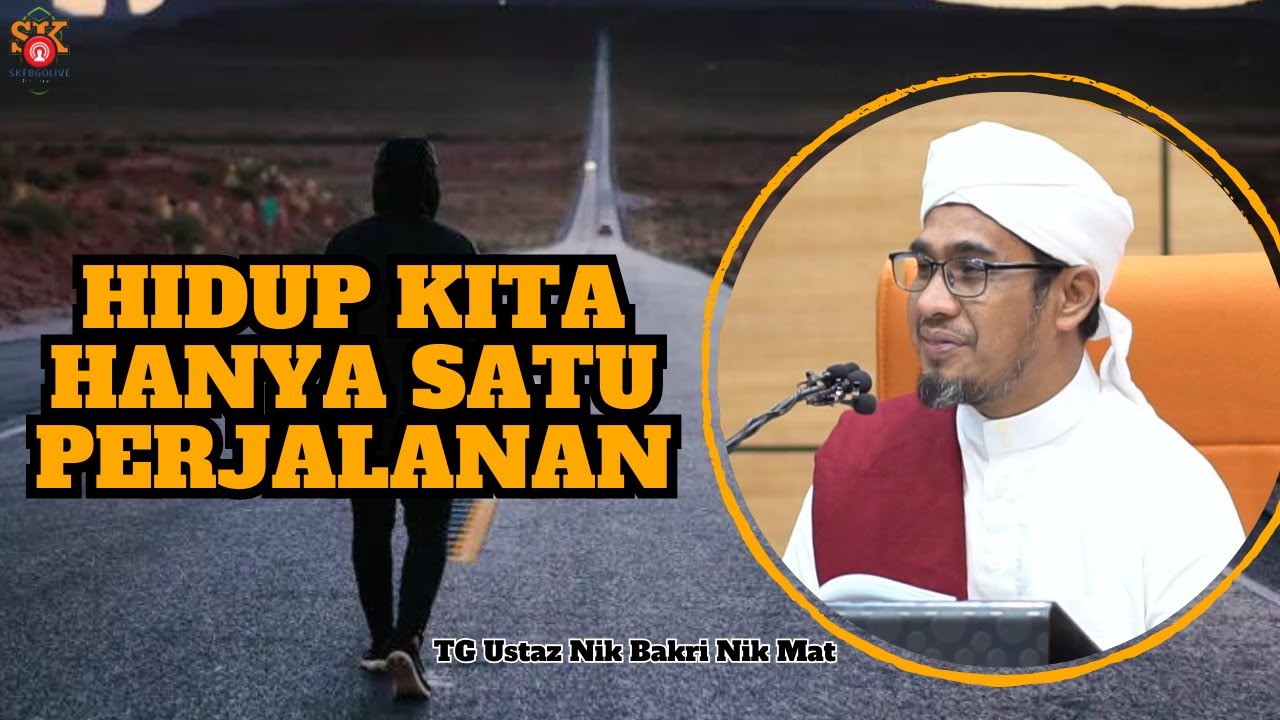 Ustaz Nik Bakri Nik Mat ᴴᴰl Hidup Kita Hanya Satu Perjalanan