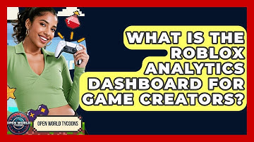 What Is The Roblox Analytics Dashboard For Game Creators? - Open World Tycoons