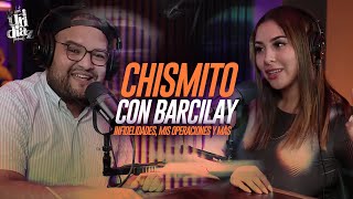 14 | Chismito con Barcilay Garcia | Infidelidades, Mis operaciones y más