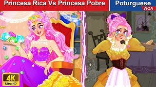 Princesa Rica Vs Princesa Pobre 👑 Contos de Fadas Brazilian 💕 Portuguese Fairy Tales