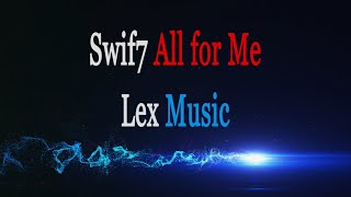 Swif7 - All For Me - Project Lex Music