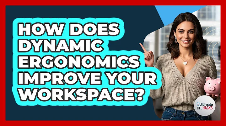 How Does Dynamic Ergonomics Improve Your Workspace? - Ultimate Life Hacks