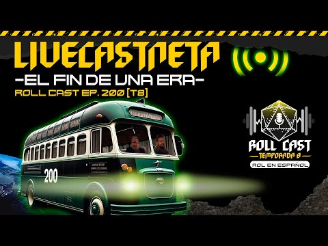 LA LIVECASTNETA DEFINITIVA- LiveCast - Roll Cast Ep 200 T8