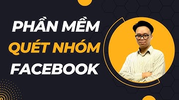 Phần Mềm Quét Nhóm Facebook Mới Nhất | Tool quét Fanpage (bản update)