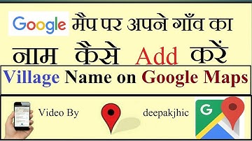 Add Village name on Google Maps(Feedback)
