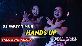 Download lagu DJ HANDS UP REMIX PARTY TIMUR FULL BASS || DISCO TANAH 2024
