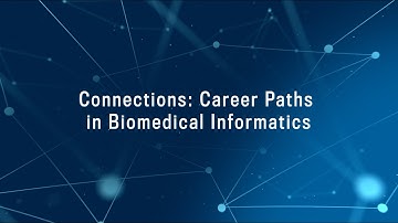 Connections: Preview | Career Paths in Biomedical Informatics