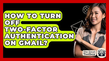 How To Turn Off Two-Factor Authentication On Gmail? - TheEmailToolbox.com