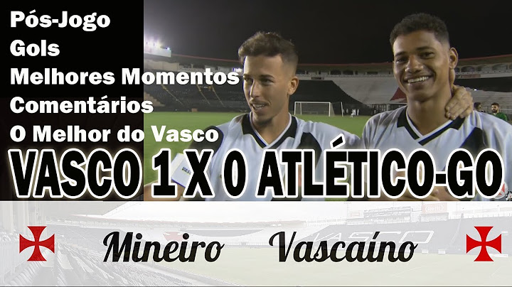 VASCO 1 X 0 ATLÉTICO-GO - GOL E MELHORES MOMENTOS - PÓS-JOGO