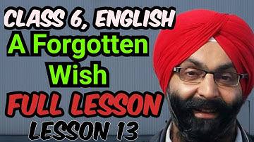 Class 6, English, Complete Lesson 13, A Forgotten Wish