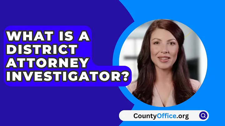 What Is A District Attorney Investigator? - CountyOffice.org