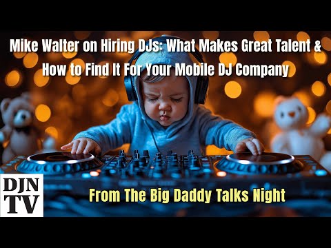 Mike Walter on Hiring DJs: What Makes Great Talent & How to Find It For Your Mobile DJ Company