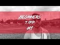 Beginner Tipps Serie #1