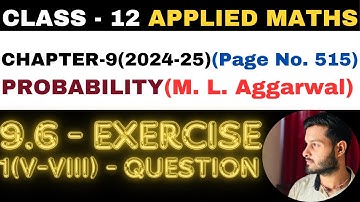 1 Question Exercise 9.6 l Chapter 9 l PROBABILITY l Class 12th Applied Maths l M L Aggarwal 2024-25