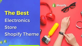 The Best Electronics Store Shopify Theme | Shopify Electronics Ecommerce Themes for Online Store