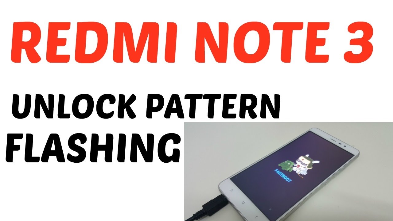 REDMI NOTE 3 FLASH UNLOCK PATTERN LOCK