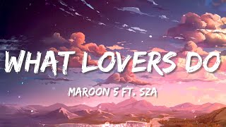 Maroon 5 - What Lovers Do (Lyrics) ft. SZA, Justin Bieber, Shawn Mendes, Glass Animals