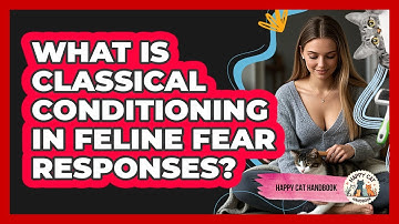 What Is Classical Conditioning In Feline Fear Responses? - Happy Cat Handbook