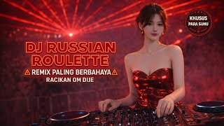 Dj Russian Roulette  Remix Paling Berbahaya  Racikan Om Dije 2026 baca Deskripsi