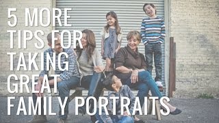 Family Portrait Tips | Part 2