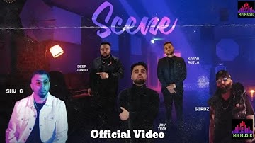 SCENE : KARAN AUJLA (Official Video) | DEEP JANDU | JAY TRAK | 6IRDZ | SHV G | MK MUSIC COMPANY