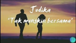 Judika - Tak Mungkin Bersama   Lirik