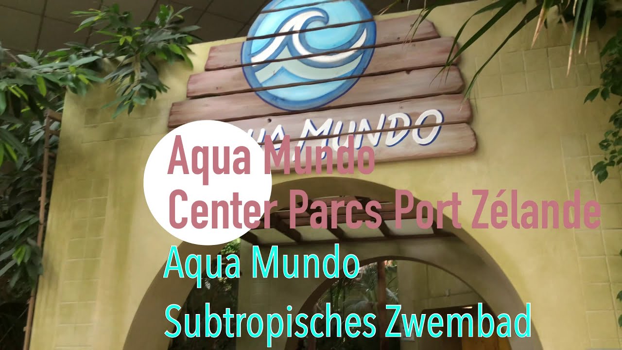 Wonderbaar Aqua Mundo Center Parcs Port Zélande - YouTube CL-37
