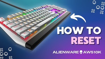 How to Reset Alienware AW510K: Fast Solution You Should Try