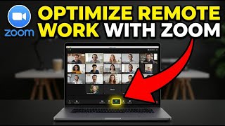How to Optimize Remote Work Solutions with Zoom - Step By Step
