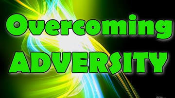 Overcoming Adversity