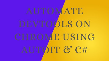 Automate DevTools on Chrome using AutoIt , VS , C sharp
