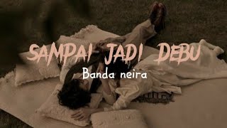 Lagu Viral Sdanai Jadi Debu  Banda Neira lirikbadai Tuan Telah Berlalu