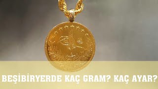 Beşibiryerde Altın Kaç Gram? Kaç Ayar?