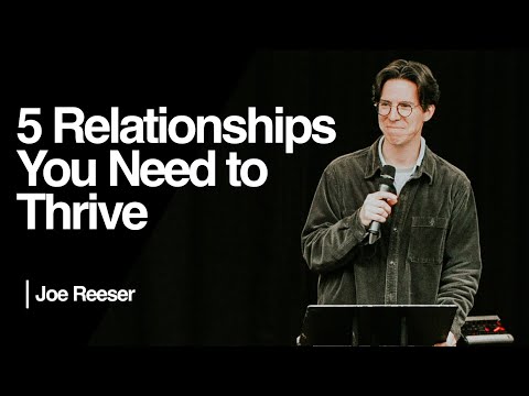 5 Relationships You Need to Thrive — Joe Reeser