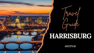 Harrisburg - City Travel Guide - mycity.in