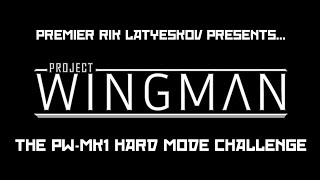 Project Wingman LP - The PW-MK1 Hard Mode Challenge - Part 8 @PremierRikLatyeskov