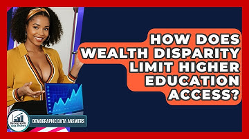 How Does Wealth Disparity Limit Higher Education Access? - Demographic Data Answers