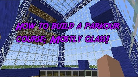 How to build parkour course: Mostly Glass!