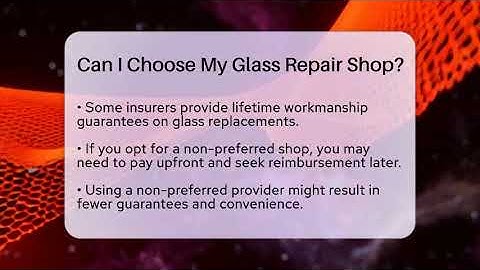 Can I Choose My Glass Repair Shop? - Auto Coverage Explained