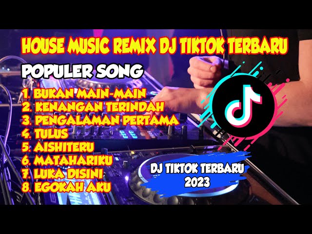 HOUSE MUSIC - DJ  TIKTOK TERBARU 2023 (BUKAN MAIN-MAIN) class=