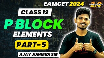 P Block Elements | Part 5 | Class 12 | Halogens Family | EAMCET 2024/25 | Jummidi Sir