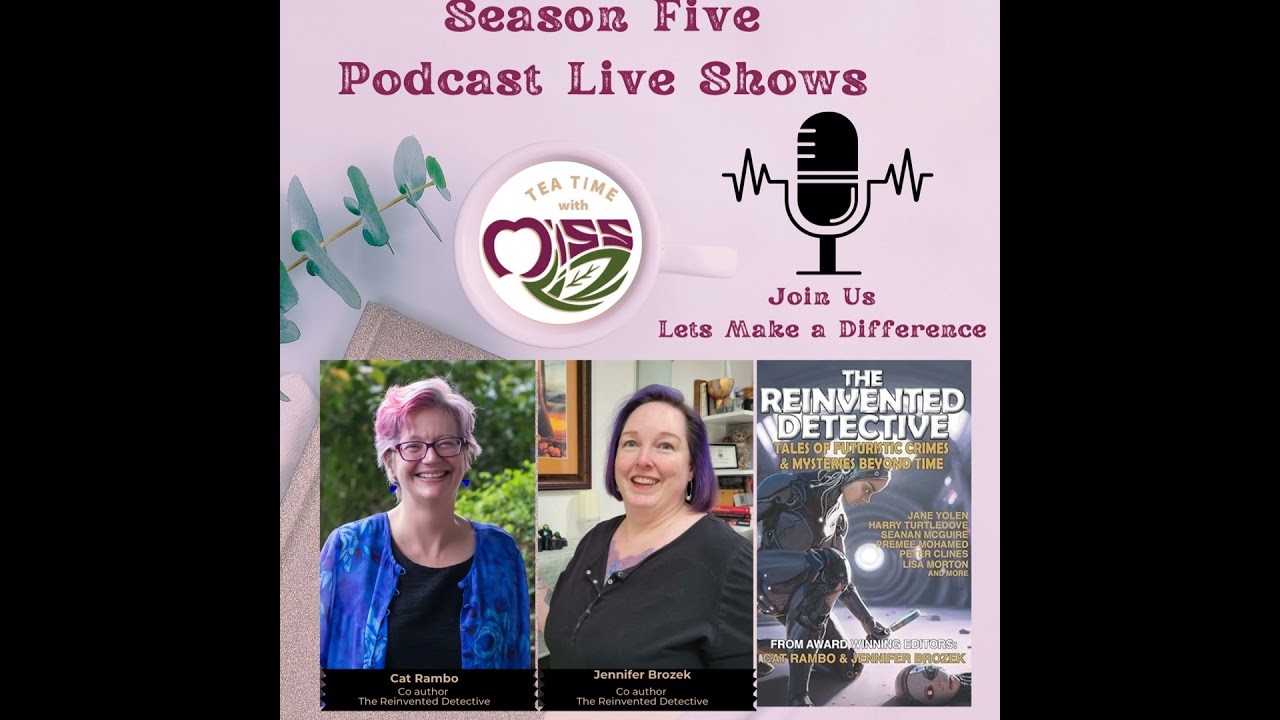 Teatime with Miss Liz T-E-A Open Discussion Cat Rambo and Jennifer Brozek